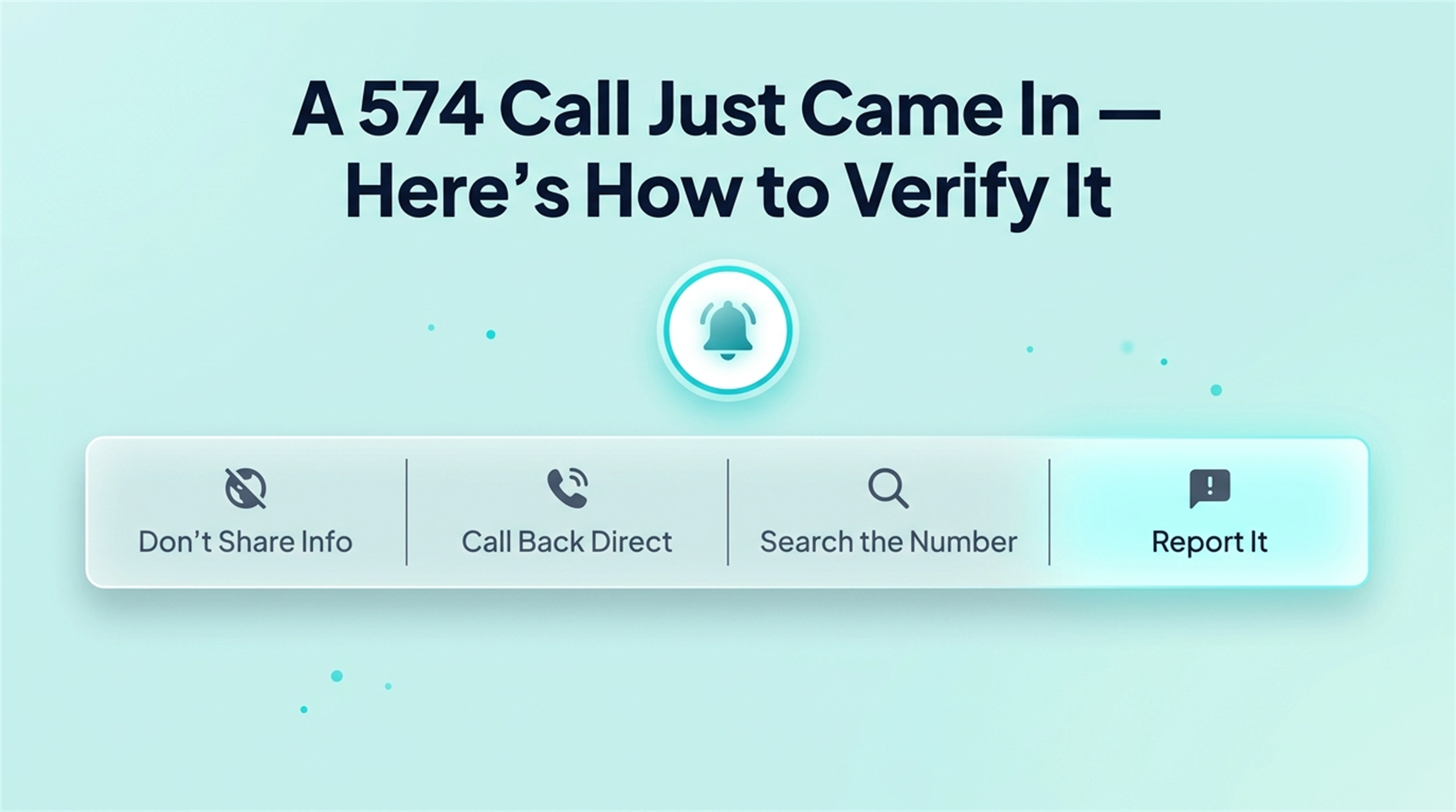 A 574 Call Just Came In — Here's How to Verify It
